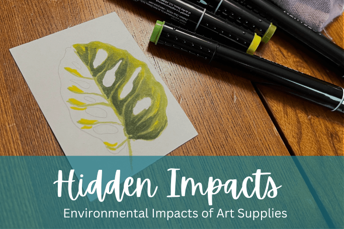 The Hidden Environmental Impacts of Art Supplies (And What to Do About&nbsp;It)